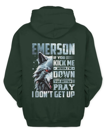 EMERSON AP62-K4-666 - Personalized Fierce Wolf Quote Apparel “If You Kick Me When I’m Down, You Better Pray I Don’t Get Up” - Unisex Hoodie - Forest Green