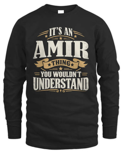 AMIR P08 TH51 - Personalized “It’s a/an [NAME] Thing – You Wouldn’t Understand” Shirt - Men's Long Sleeved T-Shirt - Black