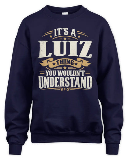 LUIZ P08 TH51 - Personalized “It’s a/an [NAME] Thing – You Wouldn’t Understand” Shirt - Unisex Sweatshirt - Navy