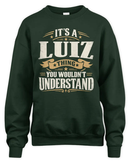 LUIZ P08 TH51 - Personalized “It’s a/an [NAME] Thing – You Wouldn’t Understand” Shirt - Unisex Sweatshirt - Forest Green