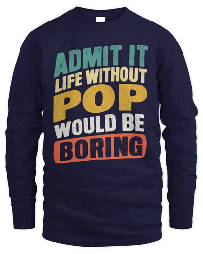 POP TP88-K4-229
Personalized Funny Quote Apparel “Life Without NAME Would Be Boring” - Men's Long Sleeved T-Shirt - Navy