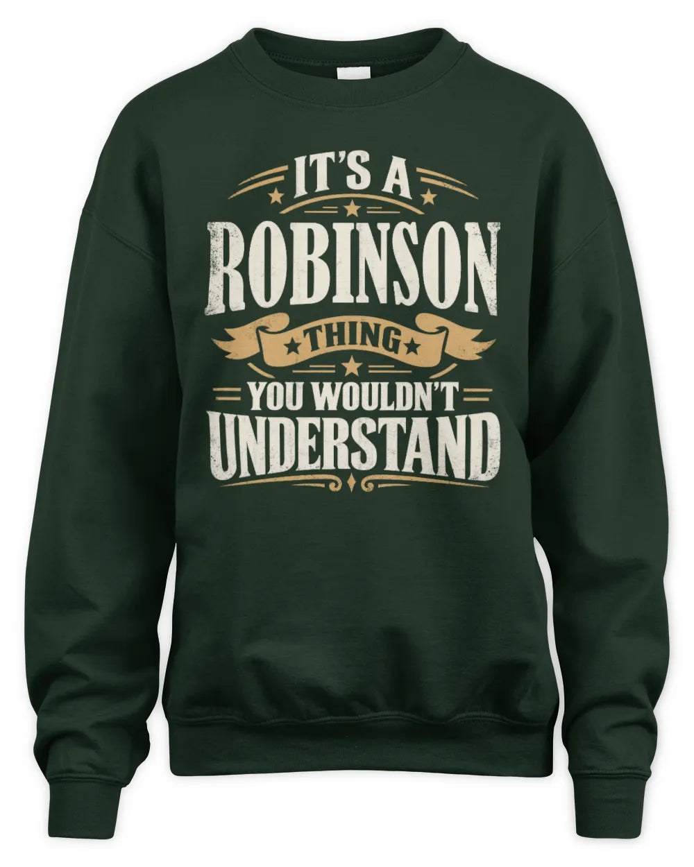 ROBINSON P08 TH51 - Personalized “It’s a/an [NAME] Thing – You Wouldn’t Understand” Shirt - Unisex Sweatshirt - Forest Green