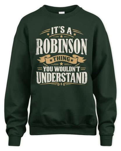 ROBINSON P08 TH51 - Personalized “It’s a/an [NAME] Thing – You Wouldn’t Understand” Shirt - Unisex Sweatshirt - Forest Green