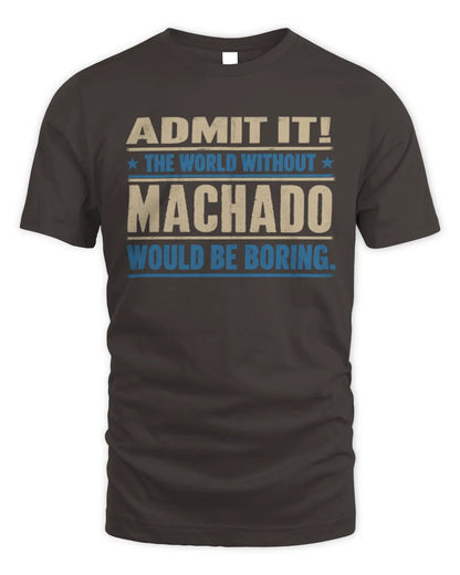 MACHADO TP68-K2-968 – Personalized Funny Quote Apparel “The World Without NAME Would Be Boring” - Unisex Standard T-Shirt - Dark Chocolate