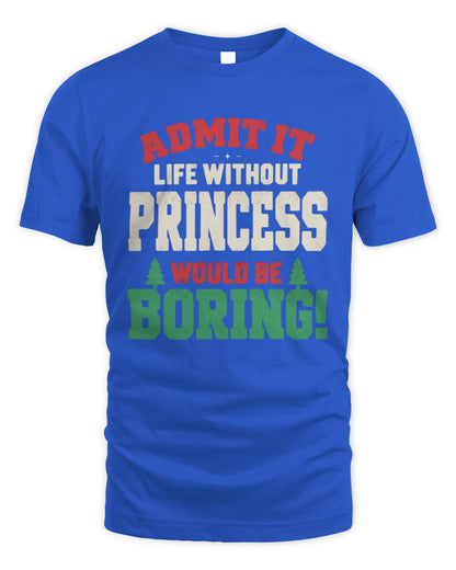PRINCESS P5 TH08 Christmas T-Shirt – “Life Without NAME Would Be Boring” - Unisex Standard T-Shirt - Royal