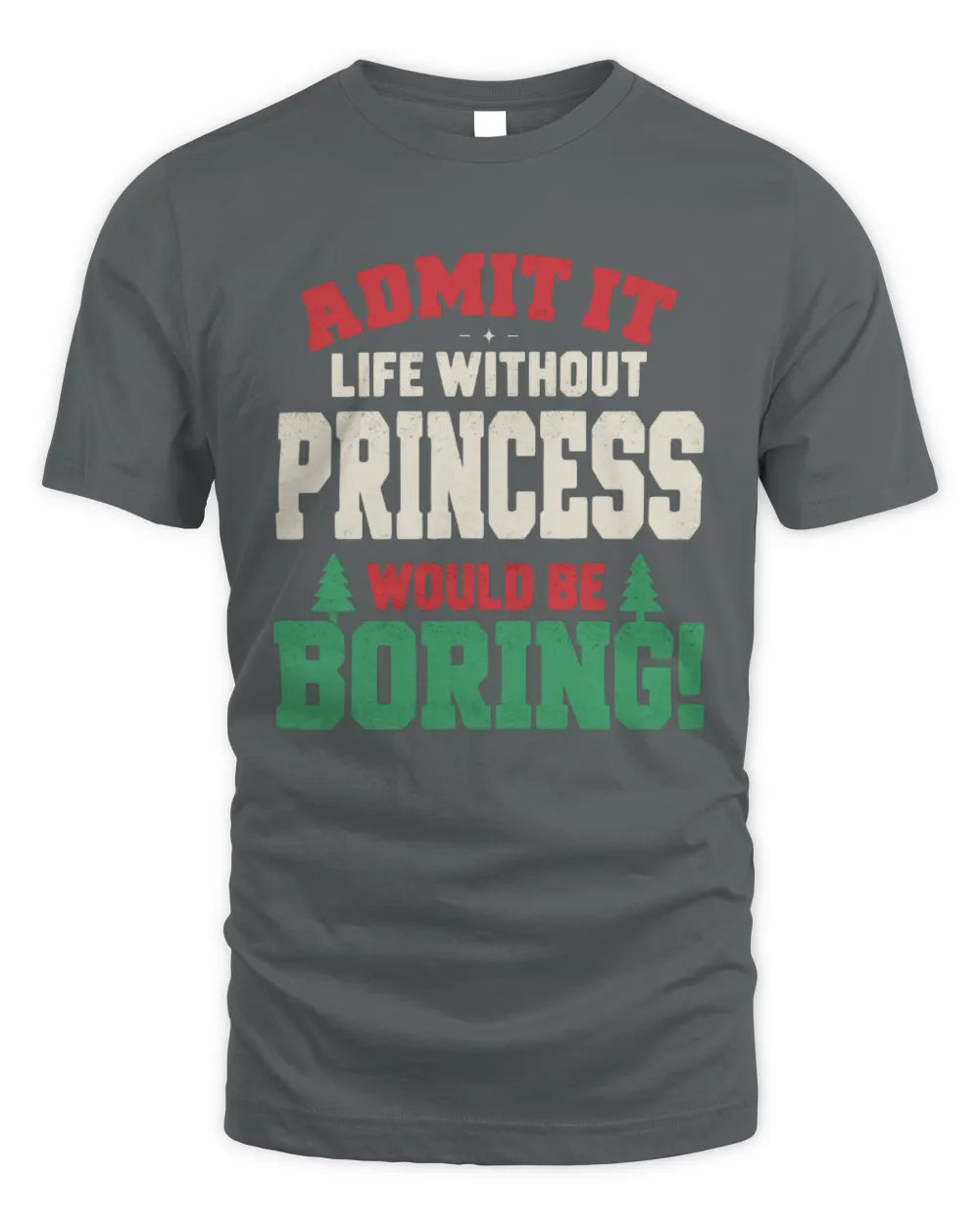 PRINCESS P5 TH08 Christmas T-Shirt – “Life Without NAME Would Be Boring” - Unisex Standard T-Shirt - Charcoal