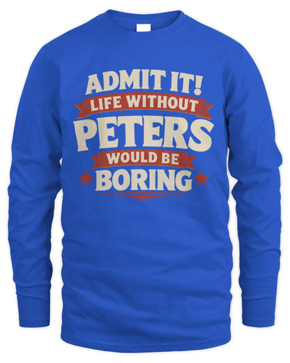 PETERS P4 KT003 Personalized Funny Quote Apparel “Life Without NAME Would Be Boring” - Men's Long Sleeved T-Shirt - Royal