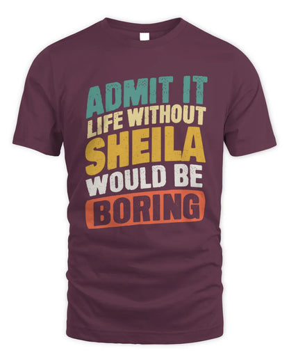 SHEILA TP88-K4-229
Personalized Funny Quote Apparel “Life Without NAME Would Be Boring” - Unisex Standard T-Shirt - Maroon