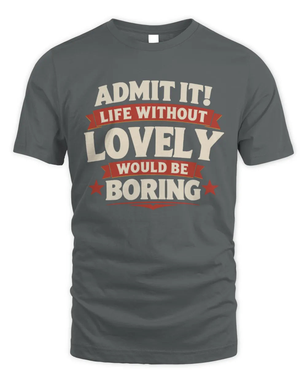 LOVELY P4 KT003 Personalized Funny Quote Apparel “Life Without NAME Would Be Boring” - Unisex Standard T-Shirt - Charcoal