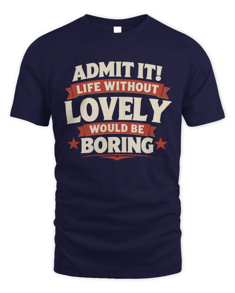 LOVELY P4 KT003 Personalized Funny Quote Apparel “Life Without NAME Would Be Boring” - Unisex Standard T-Shirt - Navy