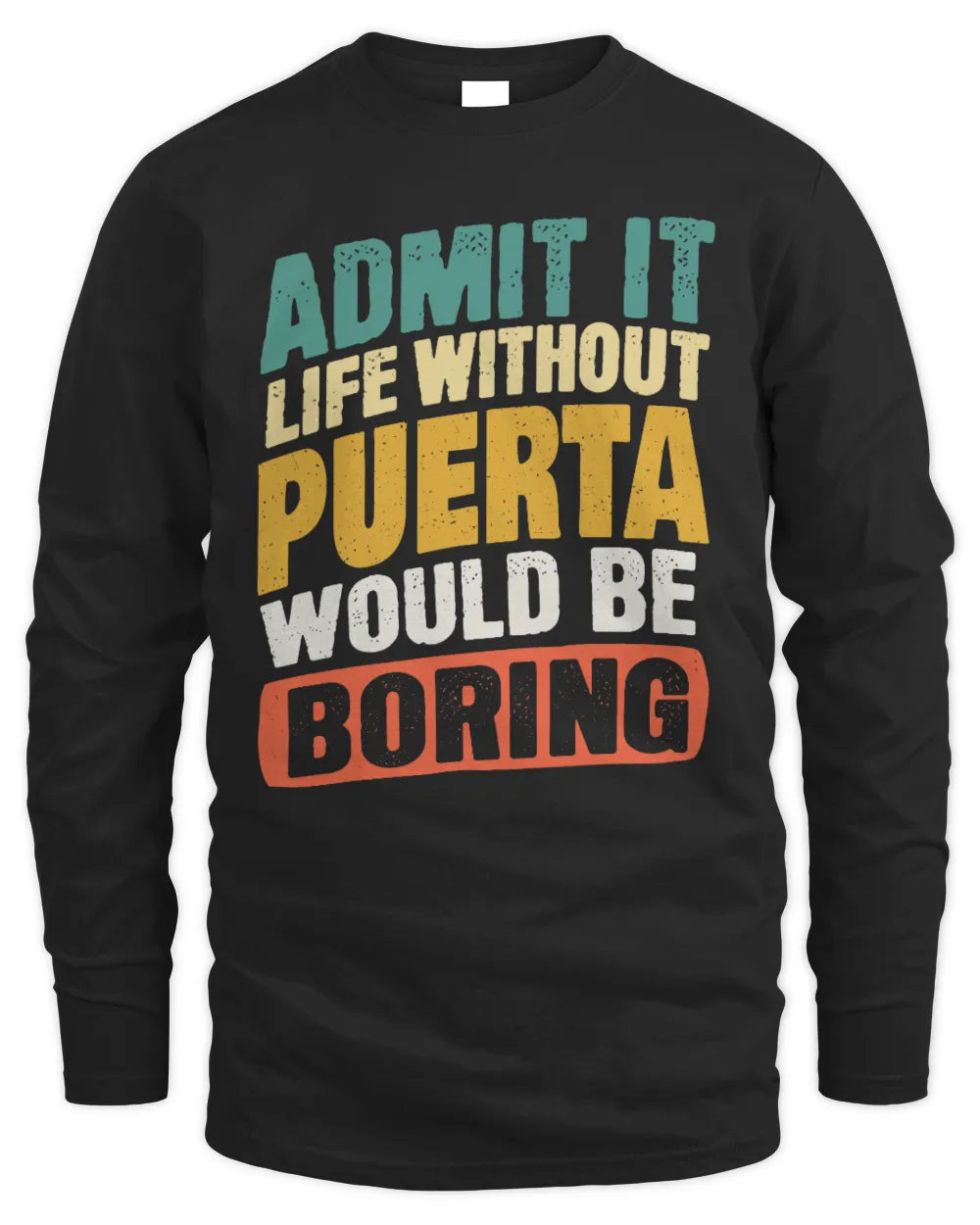 PUERTA TP88-K4-229
Personalized Funny Quote Apparel “Life Without NAME Would Be Boring” - Men's Long Sleeved T-Shirt - Black