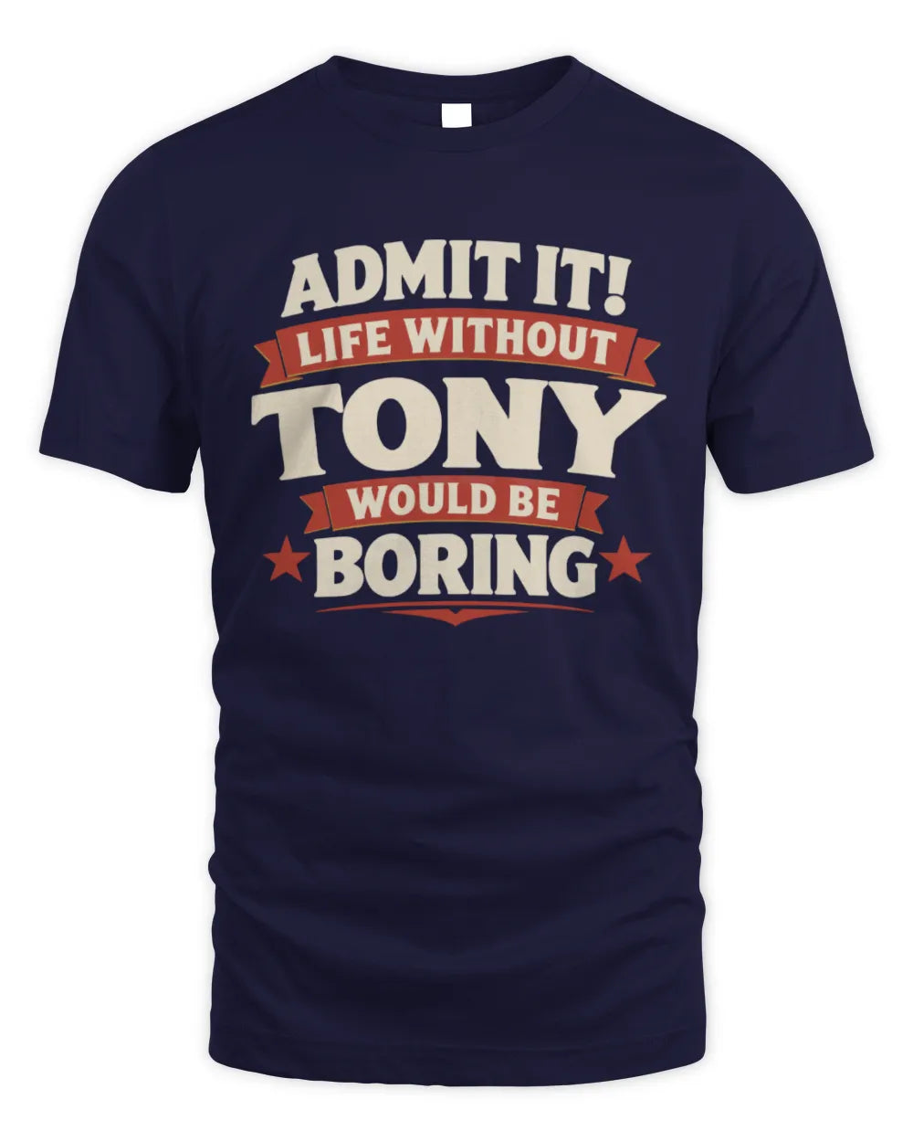 TONY P4 KT003 Personalized Funny Quote Apparel “Life Without NAME Would Be Boring” - Unisex Standard T-Shirt - Navy