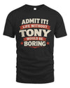 TONY P4 KT003 Personalized Funny Quote Apparel “Life Without NAME Would Be Boring”