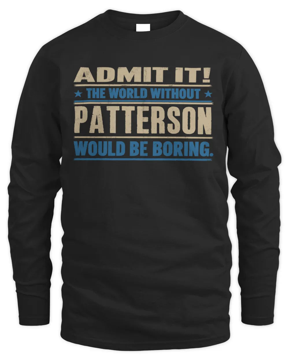 PATTERSON TP68-K2-968 – Personalized Funny Quote Apparel “The World Without NAME Would Be Boring” - Men's Long Sleeved T-Shirt - Black