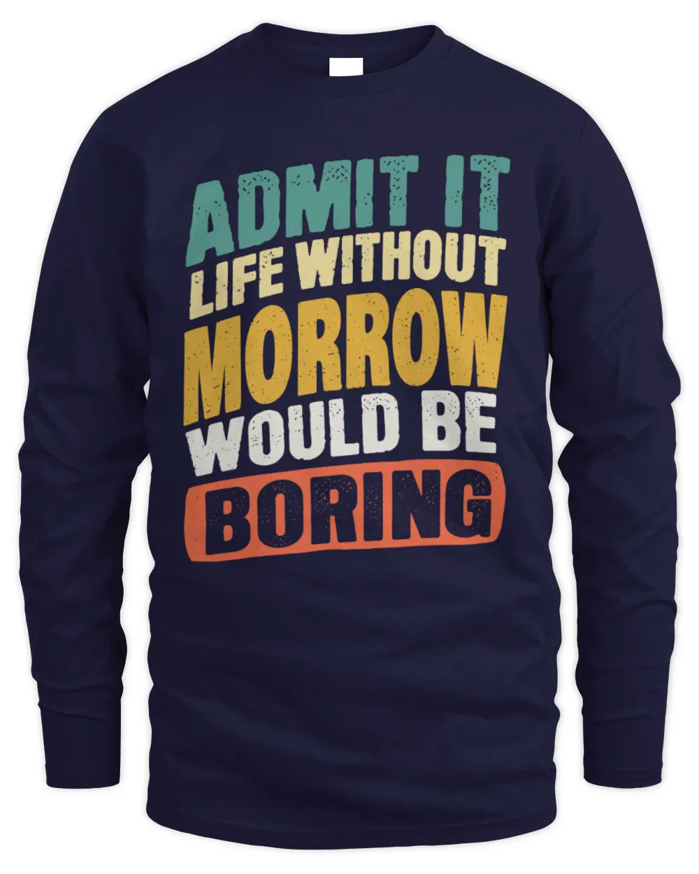 MORROW TP88-K4-229
Personalized Funny Quote Apparel “Life Without NAME Would Be Boring” - Men's Long Sleeved T-Shirt - Navy