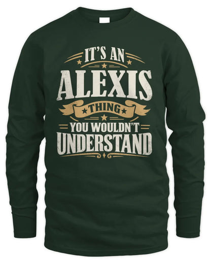 ALEXIS P08 TH51 - Personalized “It’s a/an [NAME] Thing – You Wouldn’t Understand” Shirt - Men's Long Sleeved T-Shirt - Forest Green