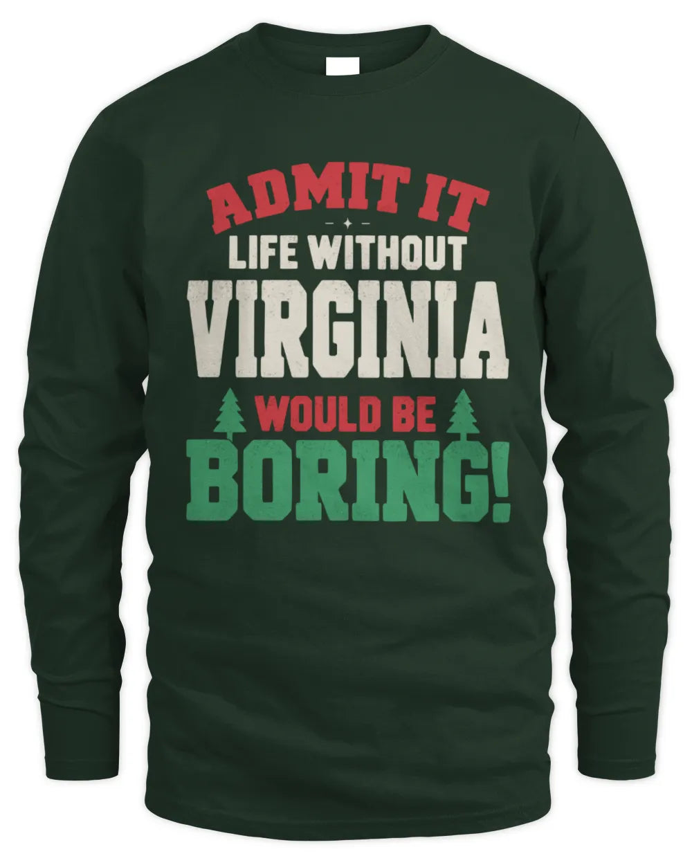 VIRGINIA P5 TH08 Christmas T-Shirt – “Life Without NAME Would Be Boring” - Men's Long Sleeved T-Shirt - Forest Green