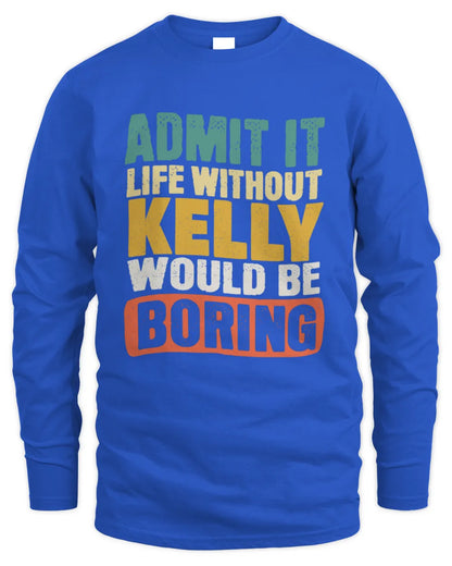 KELLY TP86-K3-229 Personalized Funny Quote Apparel “Life Without NAME Would Be Boring” - Men's Long Sleeved T-Shirt - Royal
