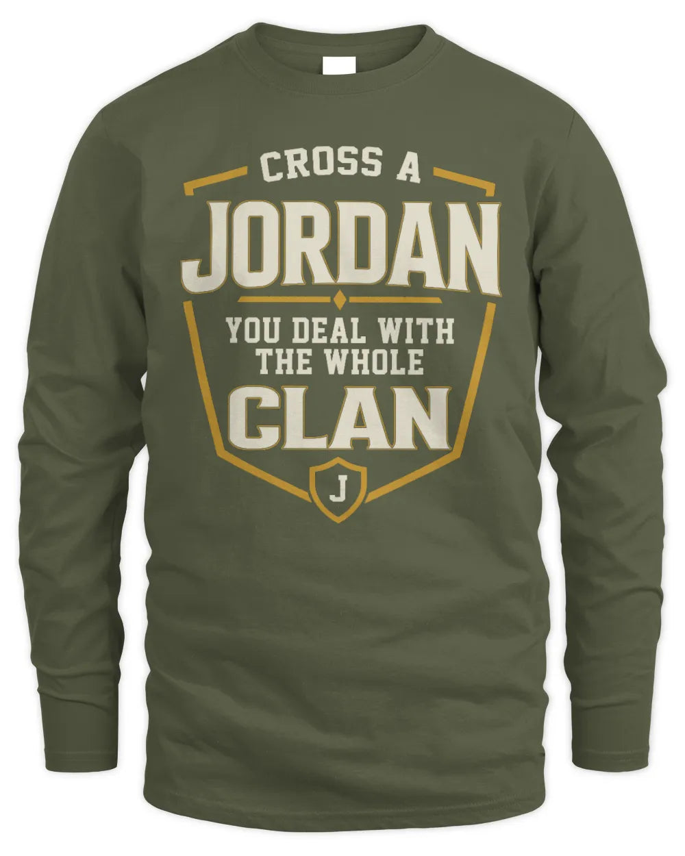 JORDAN NT1-K008 Cross A/An NAME, You Deal With the Whole Clan | Personalized Vintage T-Shirt - Men's Long Sleeved T-Shirt - Military Green