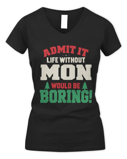 MON P5 TH08 Christmas T-Shirt – “Life Without NAME Would Be Boring” - Women's V-Neck T-Shirt - Black