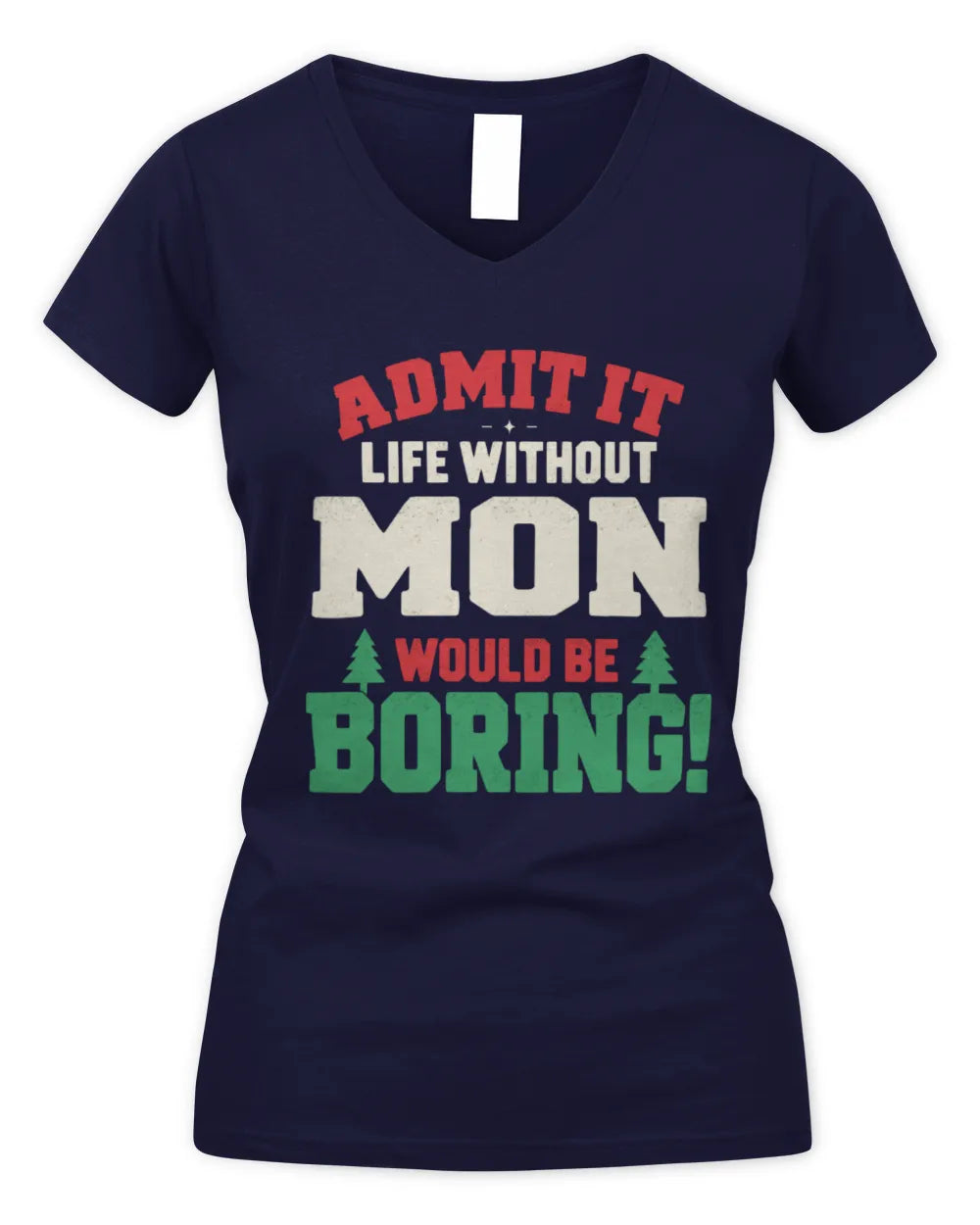 MON P5 TH08 Christmas T-Shirt – “Life Without NAME Would Be Boring” - Women's V-Neck T-Shirt - Navy