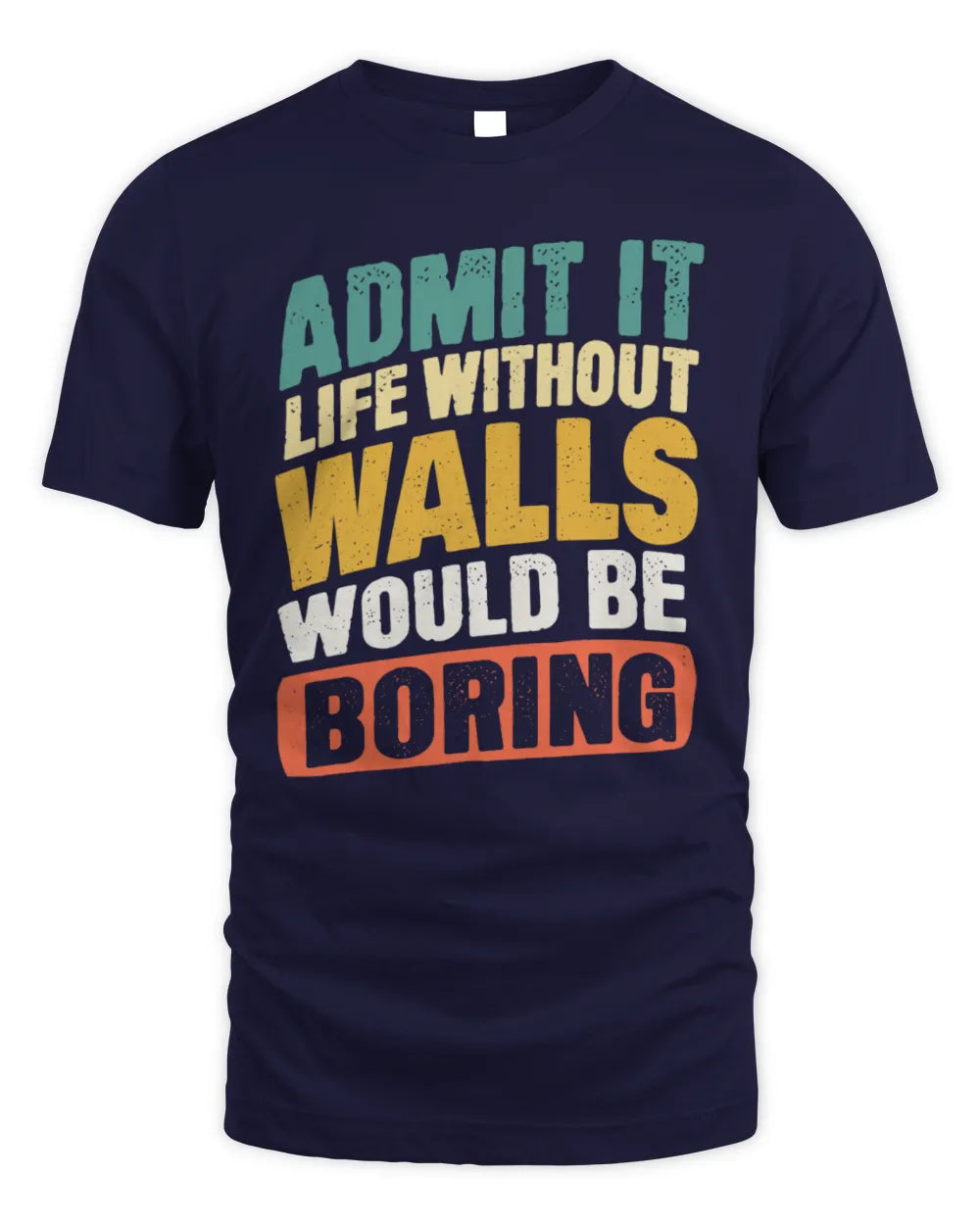 WALLS TP88-K4-229
Personalized Funny Quote Apparel “Life Without NAME Would Be Boring” - Unisex Standard T-Shirt - Navy