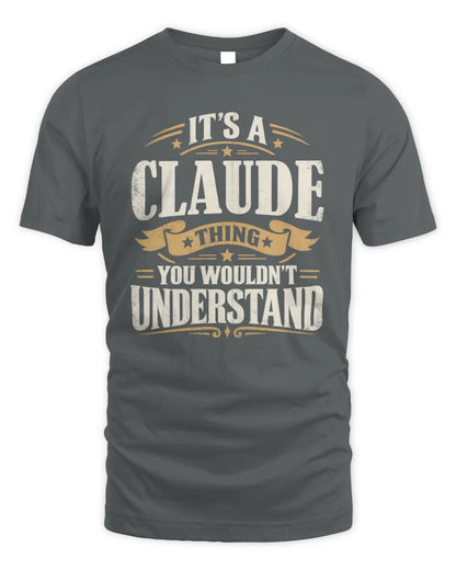 CLAUDE P08 TH51 - Personalized “It’s a/an [NAME] Thing – You Wouldn’t Understand” Shirt - Unisex Standard T-Shirt - Charcoal