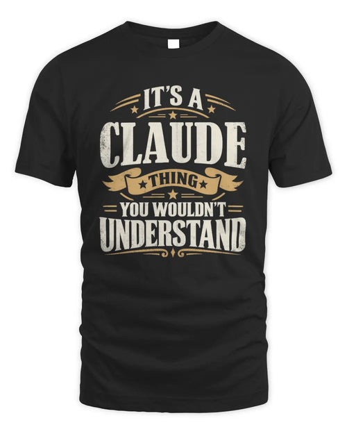 CLAUDE P08 TH51 - Personalized “It’s a/an [NAME] Thing – You Wouldn’t Understand” Shirt - Unisex Standard T-Shirt - Black
