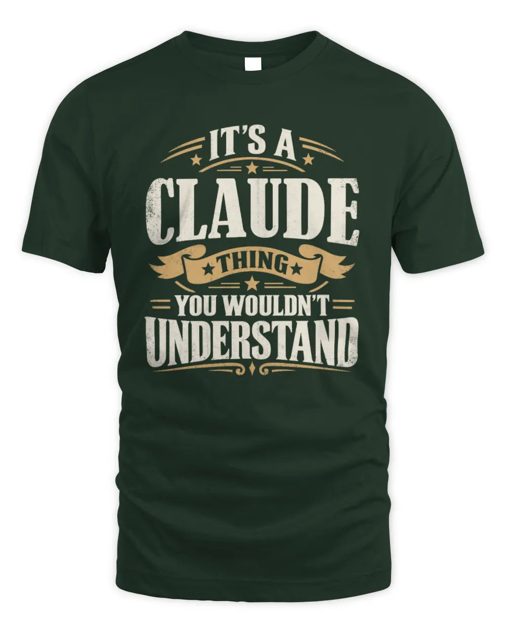 CLAUDE P08 TH51 - Personalized “It’s a/an [NAME] Thing – You Wouldn’t Understand” Shirt - Unisex Standard T-Shirt - Forest Green