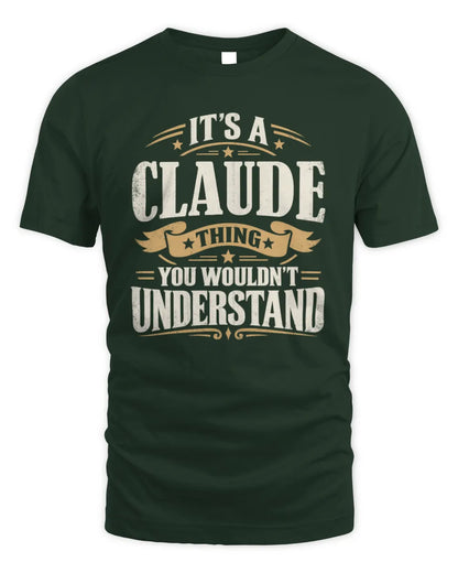 CLAUDE P08 TH51 - Personalized “It’s a/an [NAME] Thing – You Wouldn’t Understand” Shirt - Unisex Standard T-Shirt - Forest Green