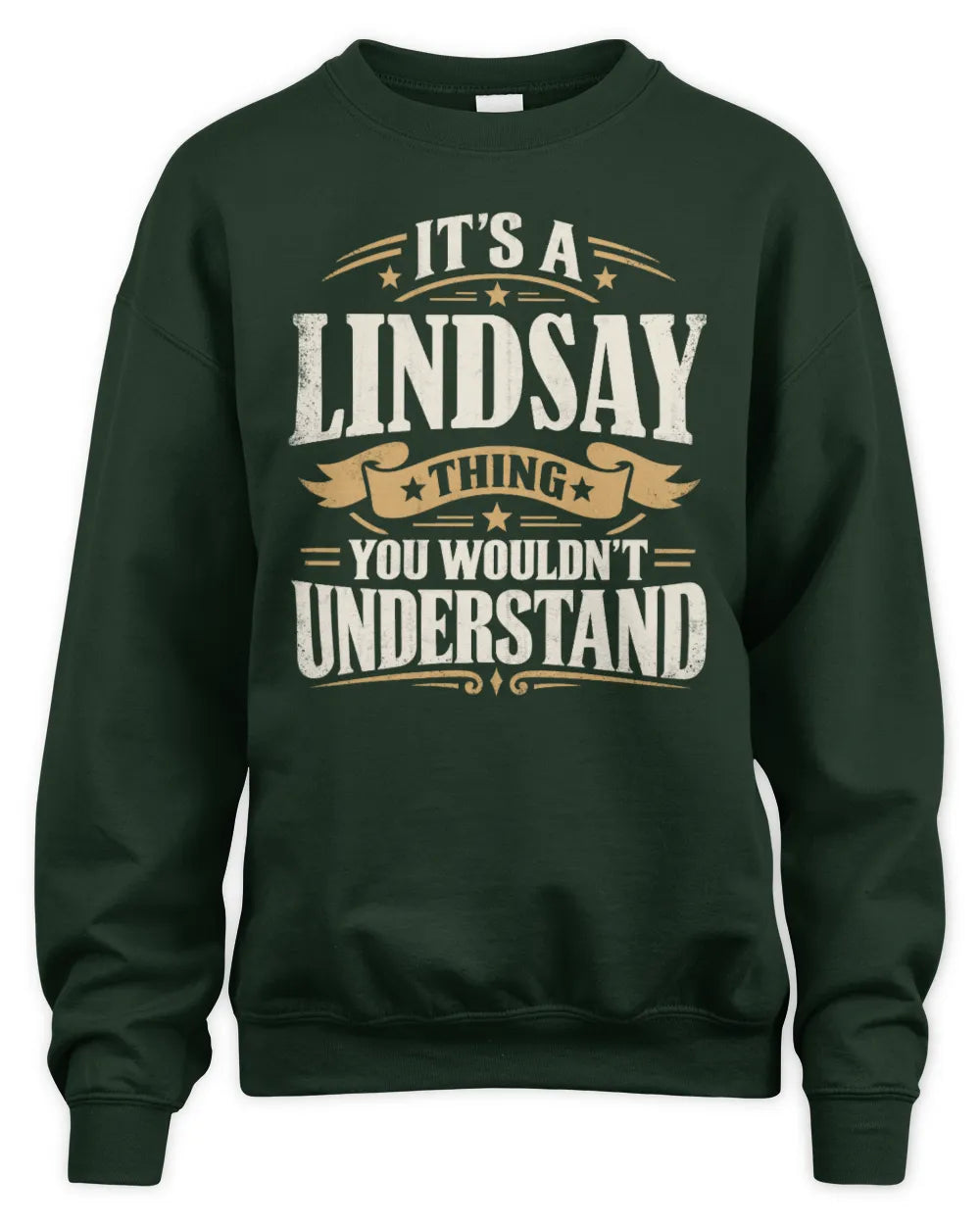 LINDSAY P08 TH51 - Personalized “It’s a/an [NAME] Thing – You Wouldn’t Understand” Shirt - Unisex Sweatshirt - Forest Green
