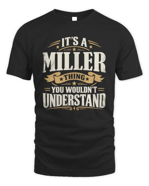 MILLER P08 TH51 - Personalized “It’s a/an [NAME] Thing – You Wouldn’t Understand” Shirt