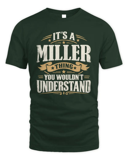 MILLER P08 TH51 - Personalized “It’s a/an [NAME] Thing – You Wouldn’t Understand” Shirt - Unisex Standard T-Shirt - Forest Green