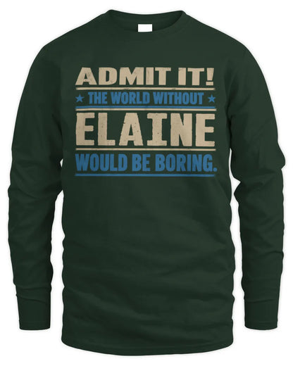 ELAINE TP68-K2-968 – Personalized Funny Quote Apparel “The World Without NAME Would Be Boring” - Men's Long Sleeved T-Shirt - Forest Green
