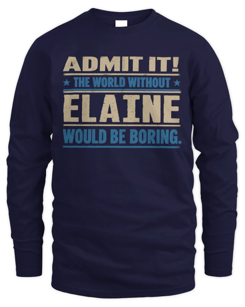 ELAINE TP68-K2-968 – Personalized Funny Quote Apparel “The World Without NAME Would Be Boring” - Men's Long Sleeved T-Shirt - Navy
