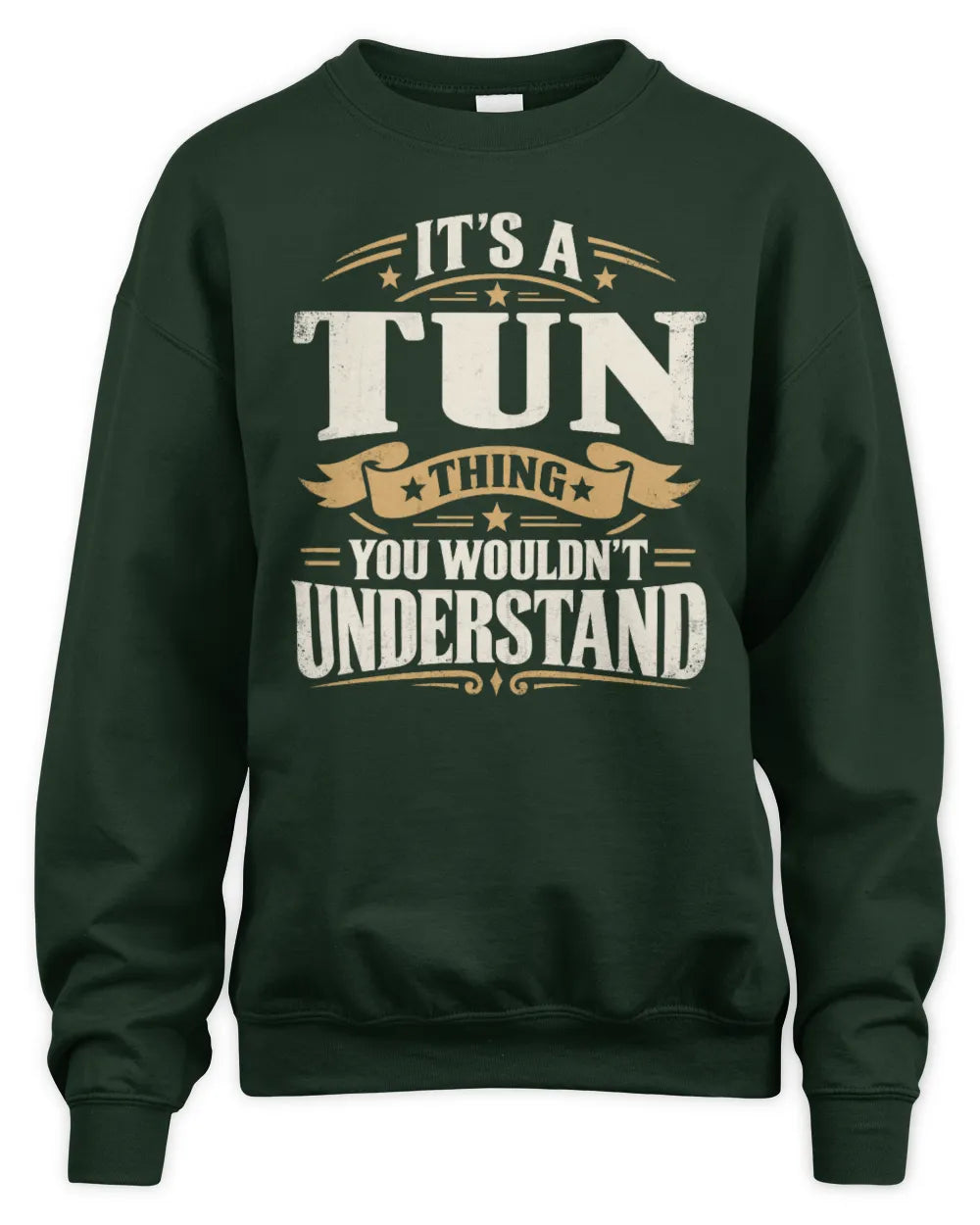 TUN P08 TH51 - Personalized “It’s a/an [NAME] Thing – You Wouldn’t Understand” Shirt - Unisex Sweatshirt - Forest Green