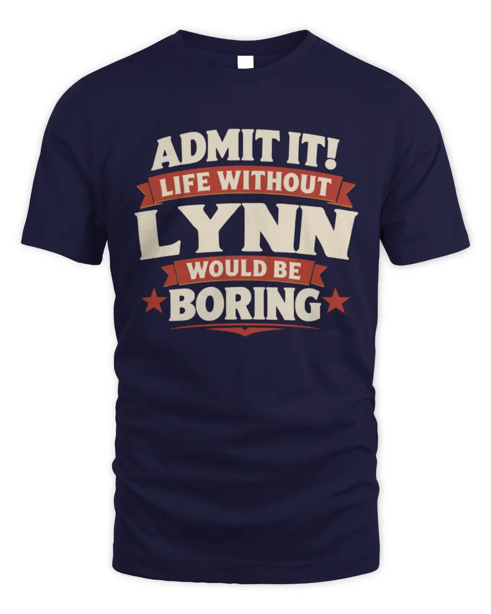 LYNN P4 KT003 Personalized Funny Quote Apparel “Life Without NAME Would Be Boring” - Unisex Standard T-Shirt - Navy
