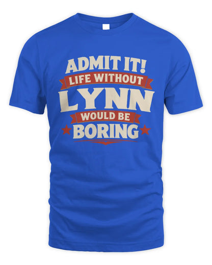 LYNN P4 KT003 Personalized Funny Quote Apparel “Life Without NAME Would Be Boring” - Unisex Standard T-Shirt - Royal