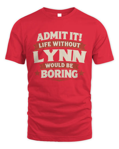 LYNN P4 KT003 Personalized Funny Quote Apparel “Life Without NAME Would Be Boring” - Unisex Standard T-Shirt - Red