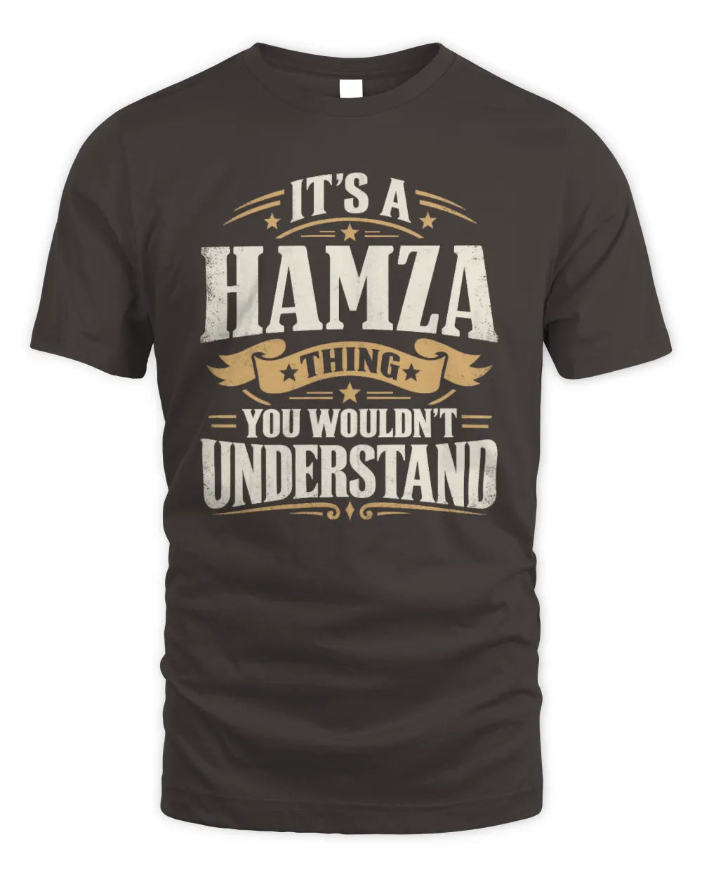 HAMZA P08 TH51 - Personalized “It’s a/an [NAME] Thing – You Wouldn’t Understand” Shirt - Unisex Standard T-Shirt - Dark Chocolate