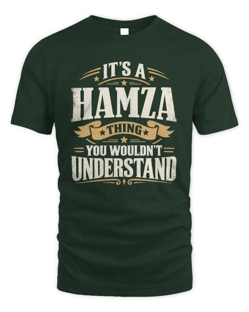 HAMZA P08 TH51 - Personalized “It’s a/an [NAME] Thing – You Wouldn’t Understand” Shirt - Unisex Standard T-Shirt - Forest Green