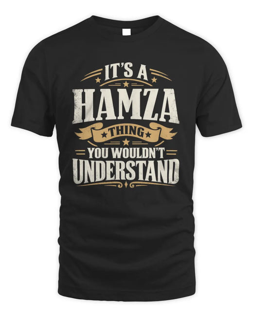 HAMZA P08 TH51 - Personalized “It’s a/an [NAME] Thing – You Wouldn’t Understand” Shirt