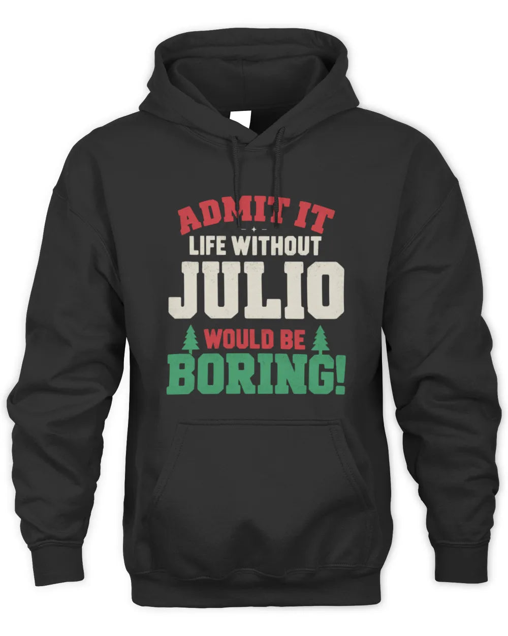 JULIO P5 TH08 Christmas T-Shirt – “Life Without NAME Would Be Boring” - Unisex Hoodie - Black