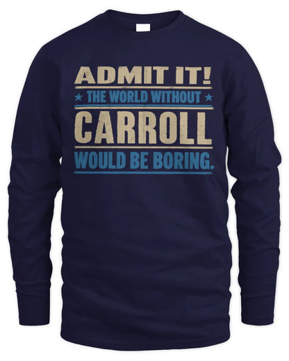 CARROLL TP68-K2-968 – Personalized Funny Quote Apparel “The World Without NAME Would Be Boring” - Men's Long Sleeved T-Shirt - Navy