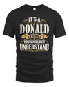 DONALD P08 TH51 - Personalized “It’s a/an [NAME] Thing – You Wouldn’t Understand” Shirt