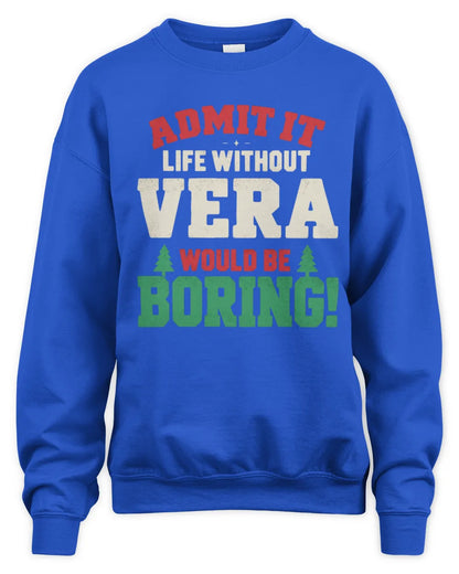 VERA P5 TH08 Christmas T-Shirt – “Life Without NAME Would Be Boring” - Unisex Sweatshirt - Royal