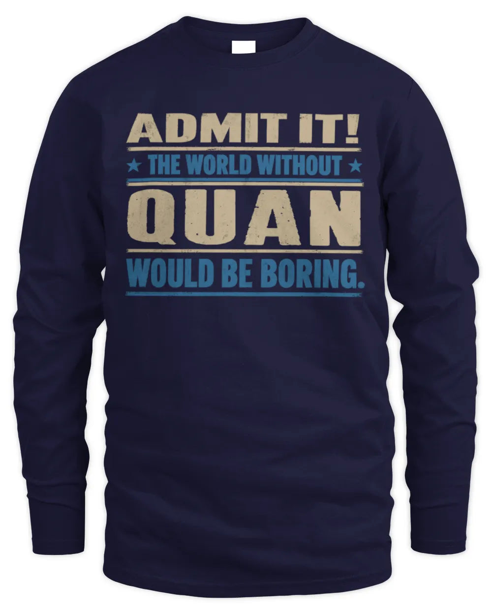 QUAN TP68-K2-968 – Personalized Funny Quote Apparel “The World Without NAME Would Be Boring” - Men's Long Sleeved T-Shirt - Navy