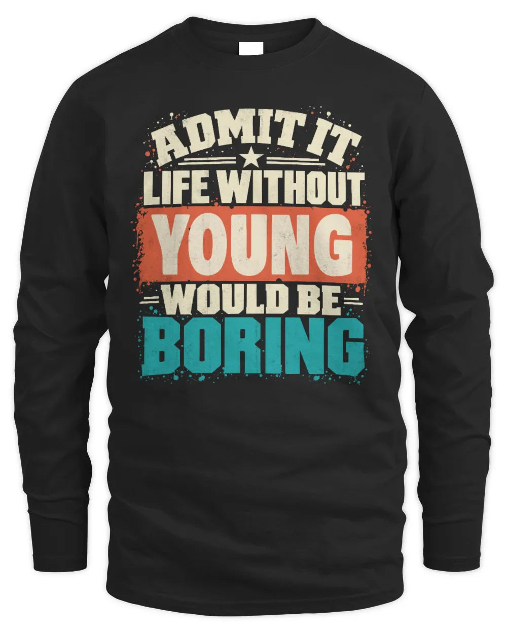 YOUNG P02-TH11-226 Personalized Admit It Life Without [Name] Would Be Boring T-Shirt - Custom Name Funny Gift - Men's Long Sleeved T-Shirt - Black