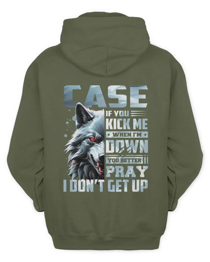 CASE AP62-K4-666 - Personalized Fierce Wolf Quote Apparel “If You Kick Me When I’m Down, You Better Pray I Don’t Get Up” - Unisex Hoodie - Military Green