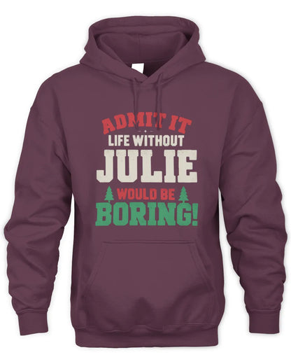JULIE P5 TH08 Christmas T-Shirt – “Life Without NAME Would Be Boring” - Unisex Hoodie - Maroon